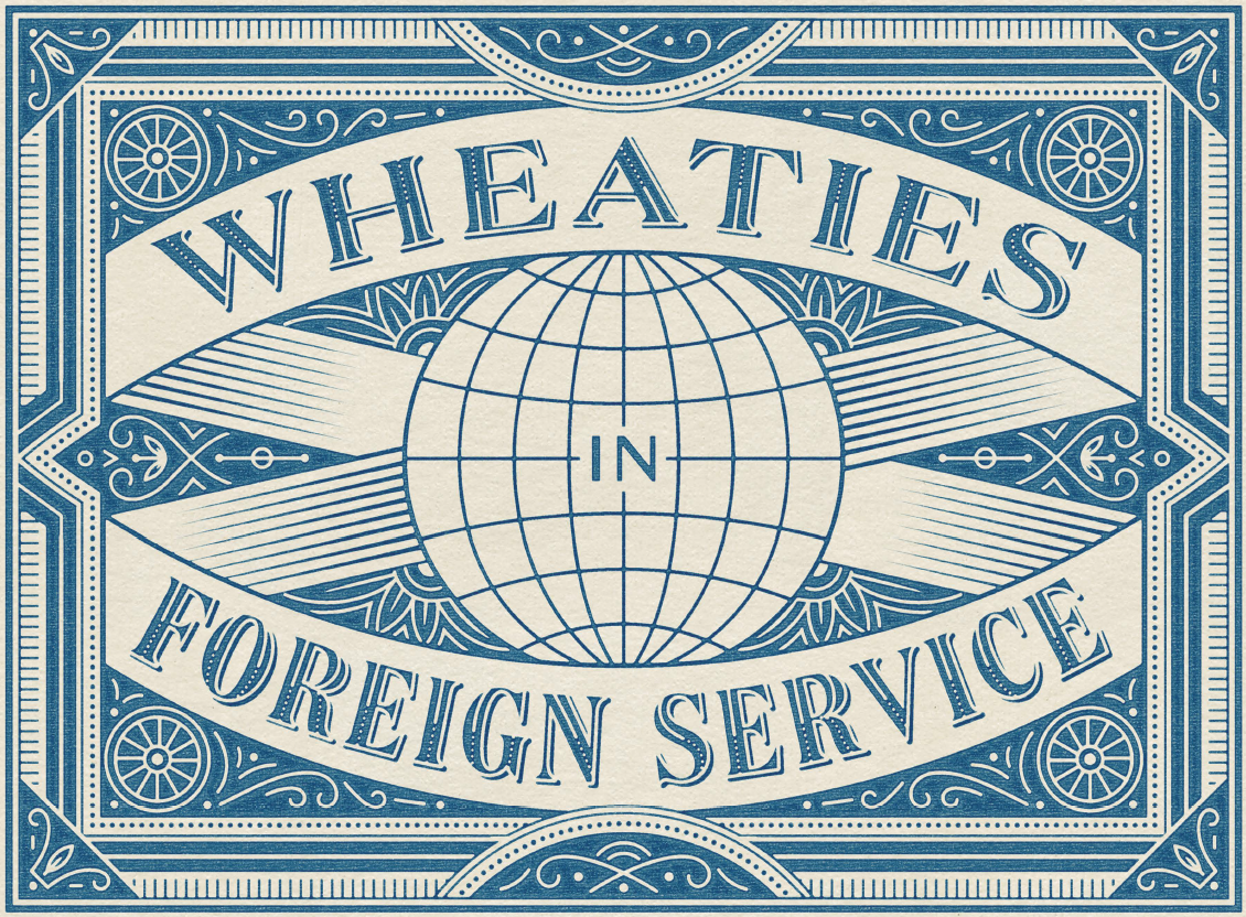 Wheaties in Foreign Service
